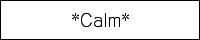 *Calm*�i�r���T�}�j